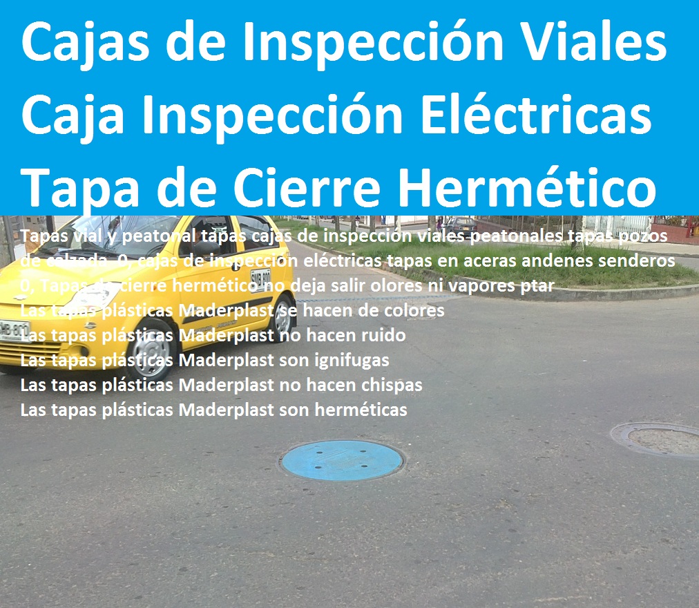 Tapas vial y peatonal tapas cajas de inspección viales peatonales tapas pozos de calzada 0, cajas de inspección eléctricas tapas en aceras andenes senderos 0, Tapas de cierre hermético no deja salir olores ni vapores ptar Tapas vial y peatonal tapas cajas de inspección viales peatonales tapas pozos de calzada 0, cajas de inspección eléctricas tapas en aceras andenes senderos 0, Tapas de cierre hermético no deja salir olores ni vapores ptar Tapas vial y peatonal tapas cajas de inspección viales peatonales tapas pozos de calzada 0, cajas de inspección eléctricas tapas en aceras andenes senderos 0, Tapas de cierre hermético no deja salir olores ni vapores ptar